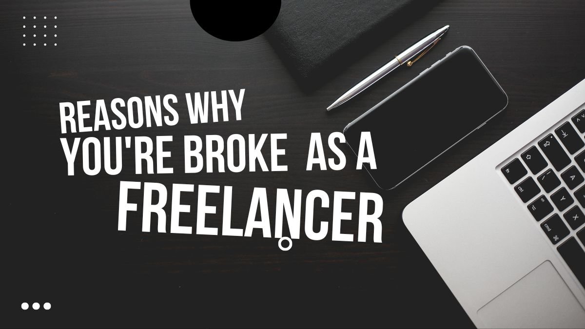 23 Reasons Why You're Broke As A Freelancer (And What To Do Differently ...