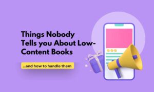 Things Nobody Tells you About Low-Content Books